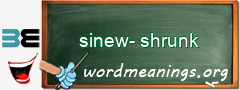 WordMeaning blackboard for sinew-shrunk